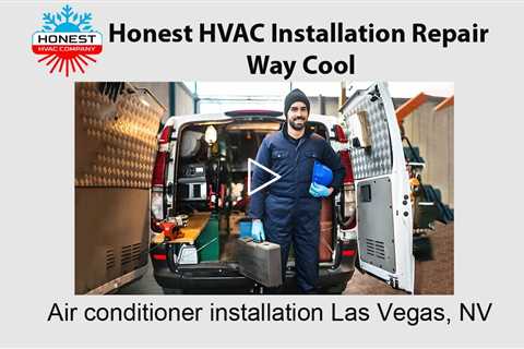 Air Conditioner Installation Las Vegas, NV - Honest HVAC Installation Repair Way Cool
