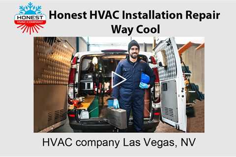 HVAC Company Las Vegas, NV - Honest HVAC Installation Repair Way Cool