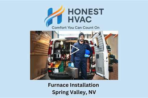 Furnace Installation Spring Valley, NV - Honest HVAC Installation & Repair