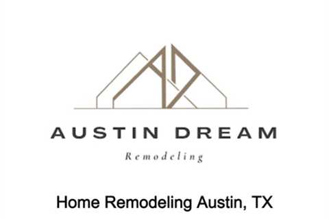 Home Remodeling Austin, TX - Austin Dream Remodeling - (512) 778-0791