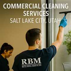 Commercial Cleaning Services Salt Lake City Utah