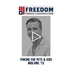 Fencing for Pets Kids Midland, TX - Freedom Fence & Services