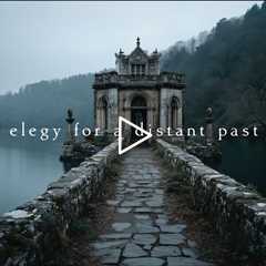 Elegy for a distant past | Piano Playlist