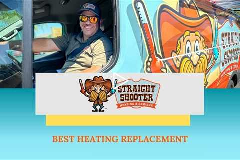 Best Heating Replacement - Straight Shooter Heating & Cooling