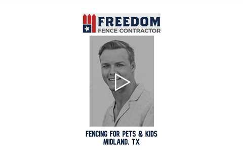 Fencing for Pets Kids Midland, TX - Freedom Fence & Services