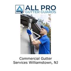 Commercial Gutter Services Williamstown, NJ - All Pro Gutter Guards
