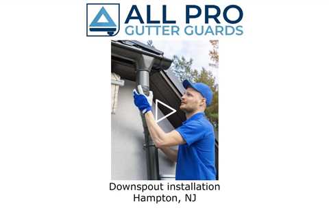 Downspout installation Hampton, NJ - All Pro Gutter Guards