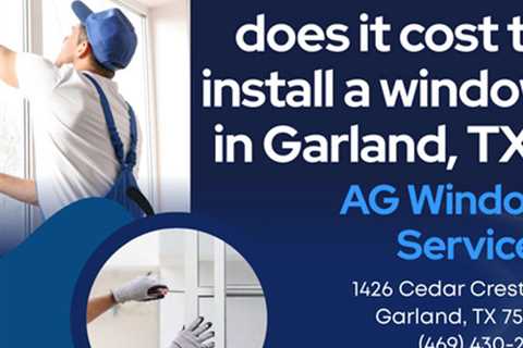 How much does it cost to install a window in Garland, TX?