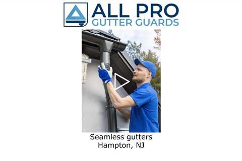 Seamless gutters Hampton, NJ - All Pro Gutter Guards