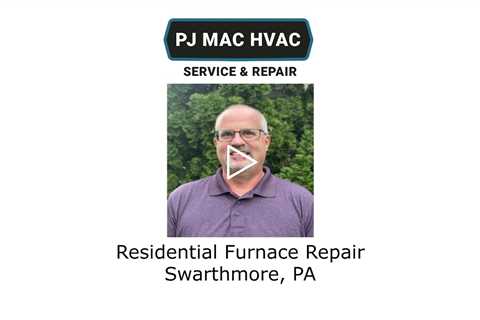 Residential Furnace Repair Swarthmore, PA - PJ MAC HVAC Air Duct Cleaning