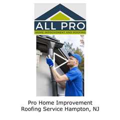 Pro Home Improvement Roofing Service Hampton, NJ