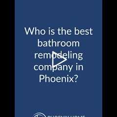 Who is the best bathroom remodeling contractor in Phoenix? #shorts