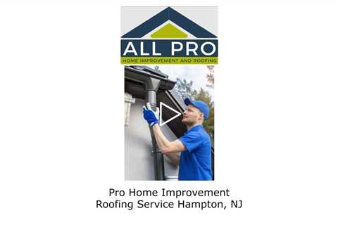 Pro Home Improvement Roofing Service Hampton, NJ