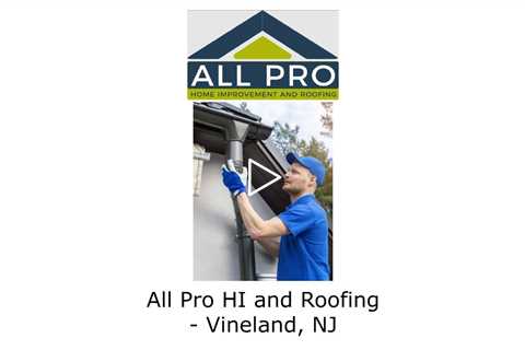 All Pro HI and Roofing - Vineland, NJ
