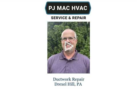 Ductwork Repair Drexel Hill, PA - PJ MAC HVAC Service & Repair