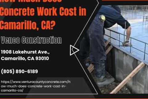 How Much Does Concrete Work Cost in Camarillo, CA?