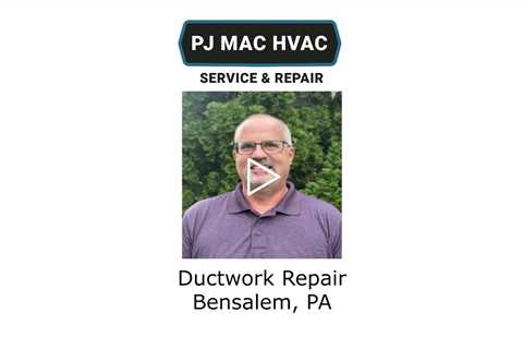 Ductwork Repair Bensalem, PA - PJ MAC HVAC Air Duct Cleaning