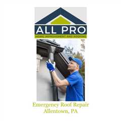 Emergency Roof Repair Allentown, PA