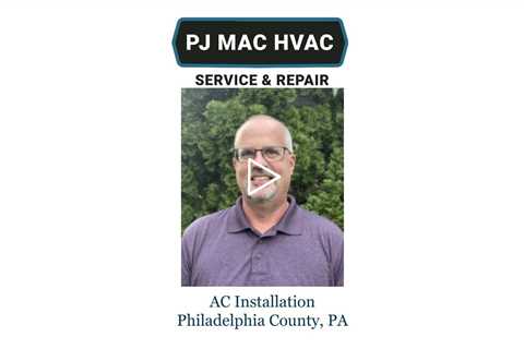 AC Installation Philadelphia County, PA - PJ MAC Air Duct Cleaning