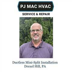 Ductless Mini Split Installation Drexel Hill, PA - PJ MAC HVAC Air Duct Cleaning 