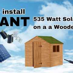Installing GIANT 535 Watt Solar panels on a Wooden Shed Roof