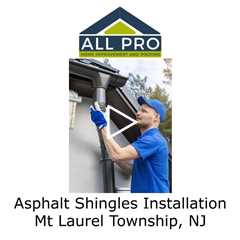 Asphalt Shingles Installation Mt Laurel Township, NJ