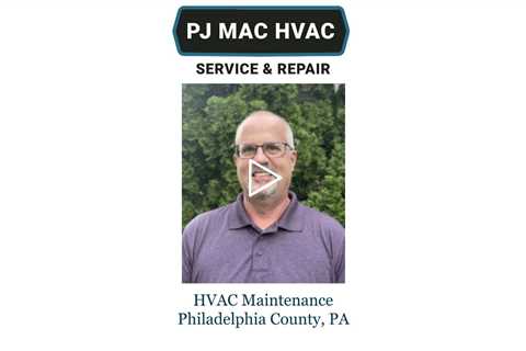 HVAC Maintenance Philadelphia County, PA - PJ MAC Air Duct Cleaning