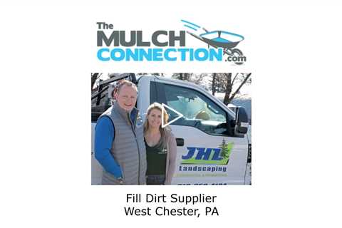 Fill Dirt Supplier West Chester, PA - The Mulch Connection