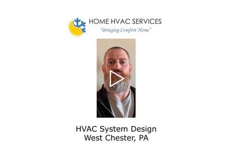 HVAC System Design West Chester, PA - Home HVAC Services