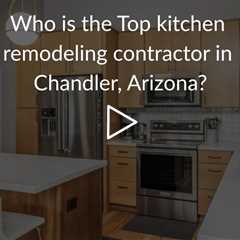 Who is the best kitchen remodeling company in Chandler? | Phoenix Home Remodeling 602-492-8205