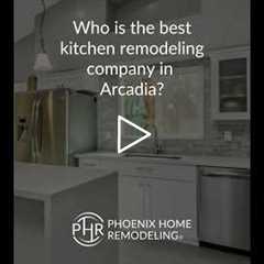 Who is the best kitchen remodeling contractor in Arcadia? | 602-492-8205 Phoenix Home Remodeling