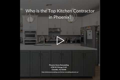 Who is the best kitchen remodeling company in Phoenix  Phoenix Home Remodeling 602-492-8205