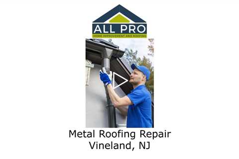 Metal-Roofing-Repair-Vineland-NJ-All-Pro-HI-and-Roofing